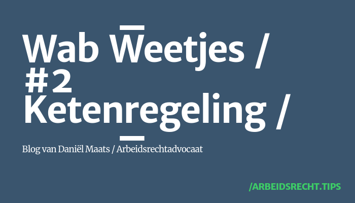 Wet arbeidsmarkt in balans – ketenregeling Wet arbeidsmarkt in balans - ketenregeling