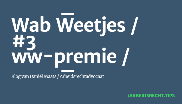 Wet arbeidsmarkt in balans – ww-premie Wet arbeidsmarkt in balans - ww-premie